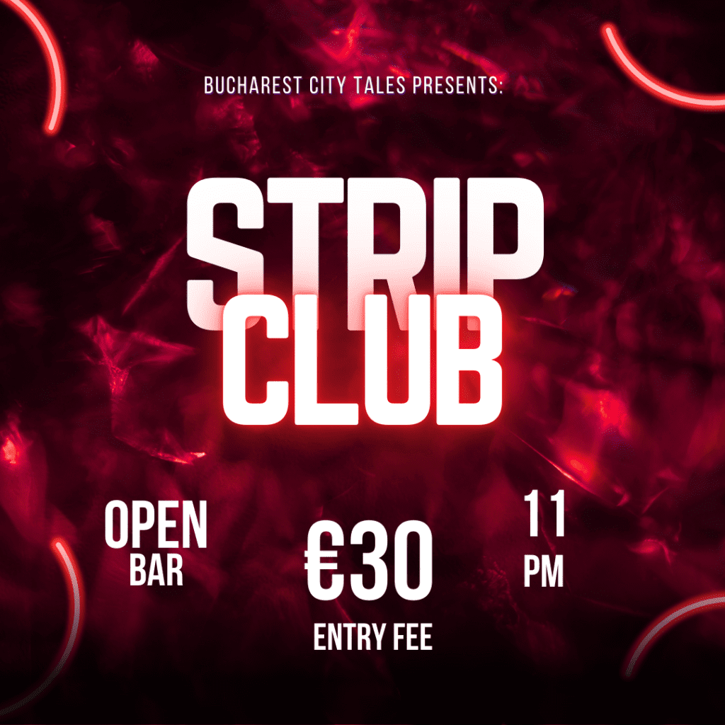 Strip club poster: open bar, €30 entry fee, 11 PM, presented by Bucharest City Tales.